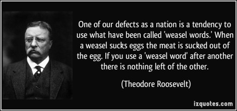 quote-one-of-our-defects-as-a-nation-is-a-tendency-to-use-what-have-been-called-weasel-words-when-a-theodore-roosevelt-309883